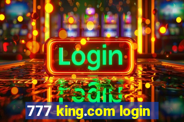 777 king.com login